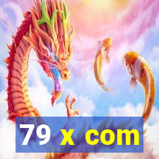 79 x com